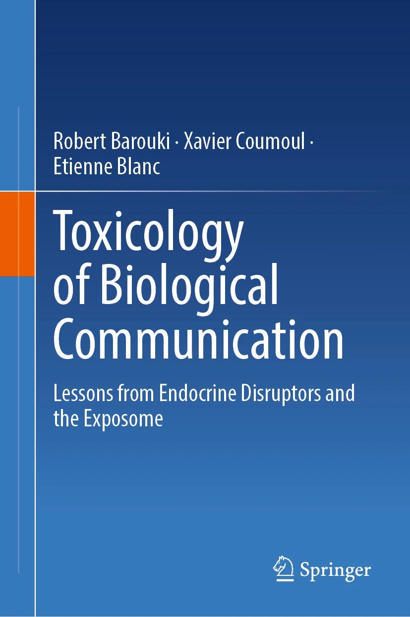 Toxicology Of Biological Communication Lessons From Endocrine Disruptors And The Exposome Robert Barouki