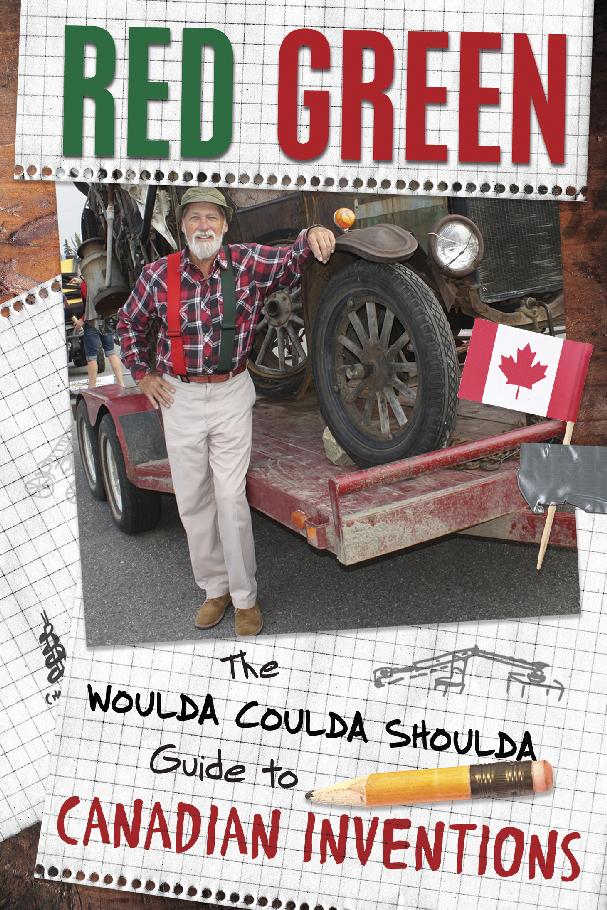 The Woulda Coulda Shoulda Guide To Canadian Inventions Red Green