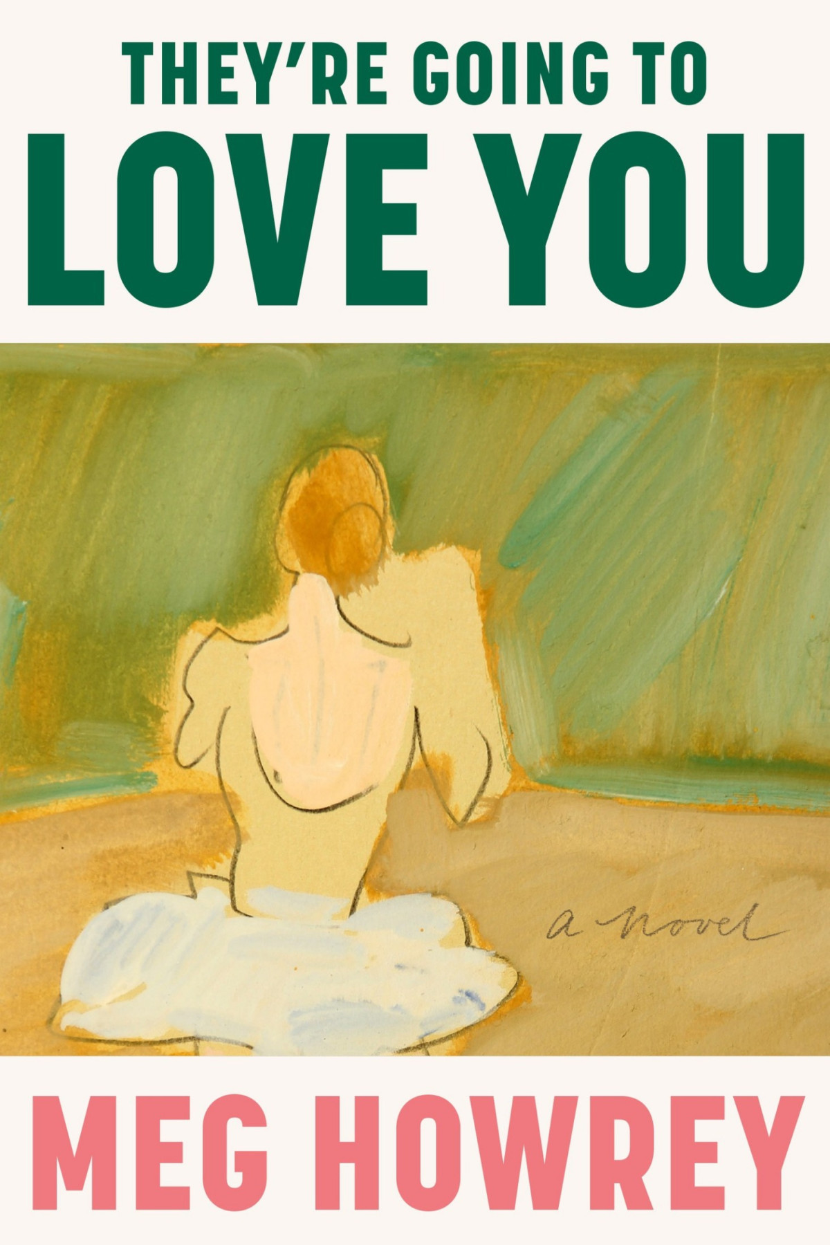Theyre Going To Love You A Novel Meg Howrey