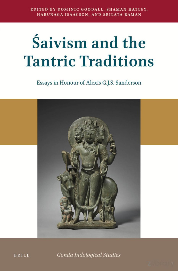Saivism And The Tantric Traditions Essays In Honour Of Alexis Gjs Sanderson Peter C Bisschop