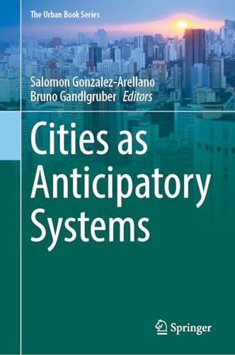 Cities As Anticipatory Systems 1st Edition Salomon Gonzalezarellano