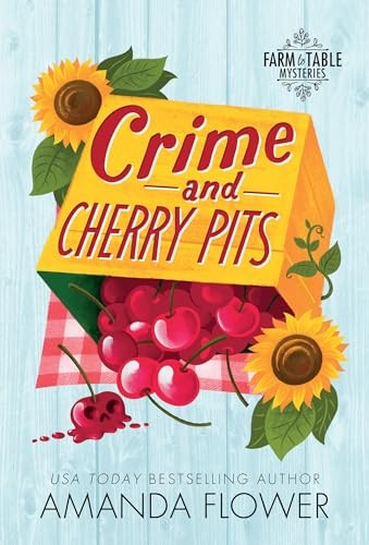 Farm To Table Mystery 4 Crime And Cherry Pits Amanda Flower