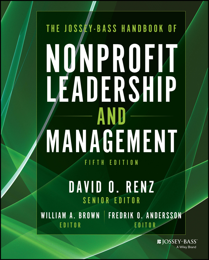 The Josseybass Handbook Of Nonprofit Leadership And Management David O Renz