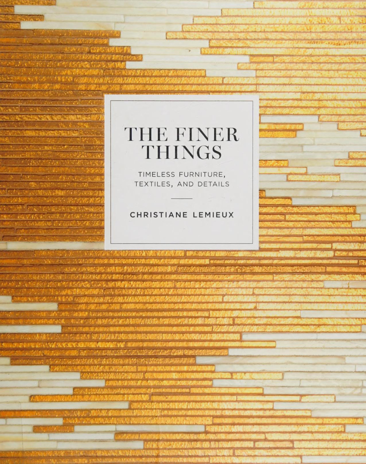 The Finer Things Timeless Furniture Textiles And Details Christiane Lemieux