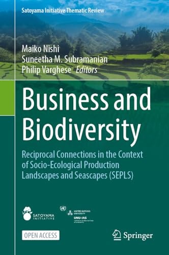 Business And Biodiversity Reciprocal Connections In The Context Of Socioecological Production Landscapes And Seascapes Sepls Satoyama Initiative Thematic Review 2025th Edition Maiko Nishi