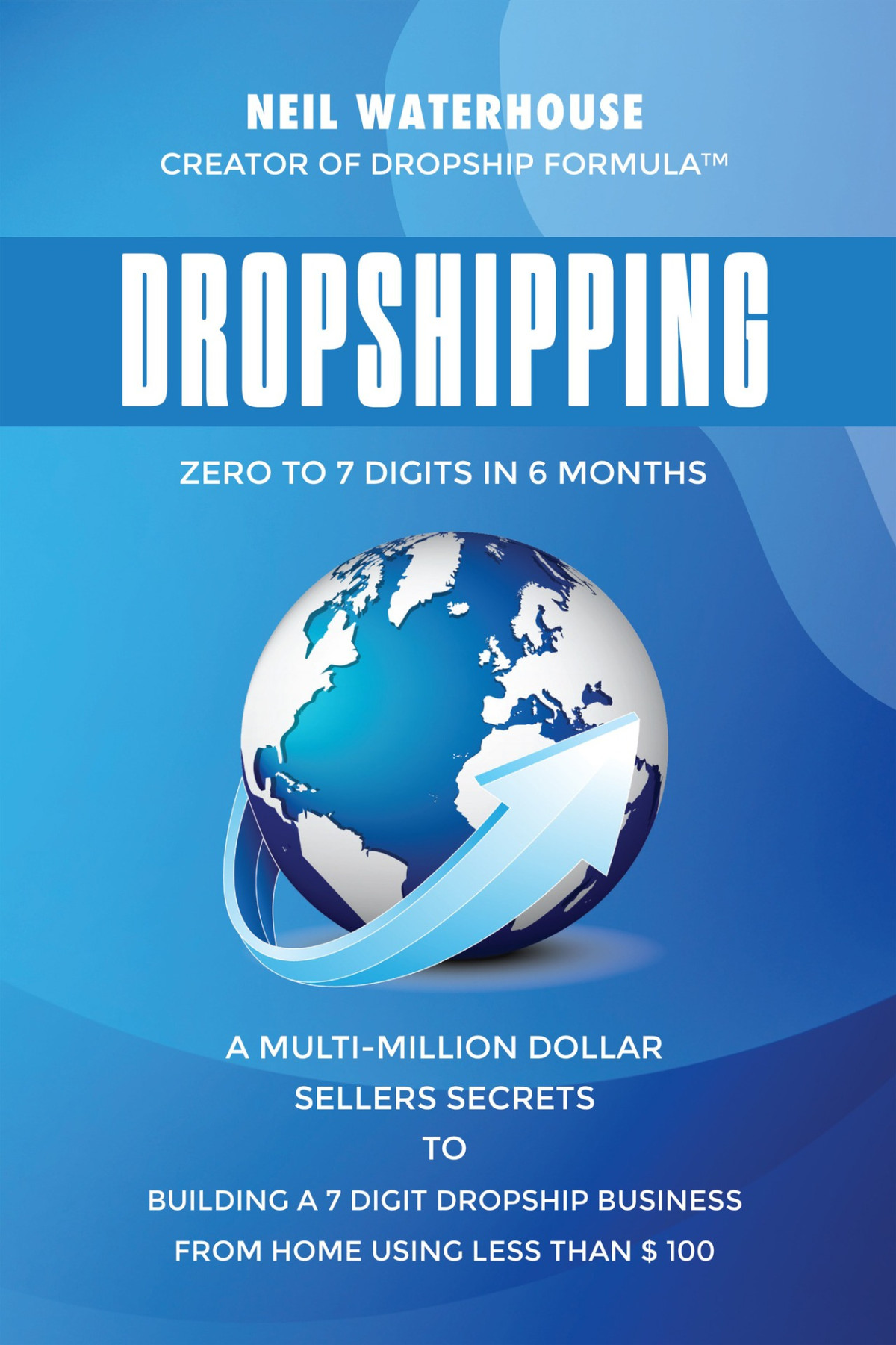 Dropshipping Zero To 7 Digits In 6 Months A Dropshipping Book For Beginners Written By A Multimillion Dollar Seller Waterhouse