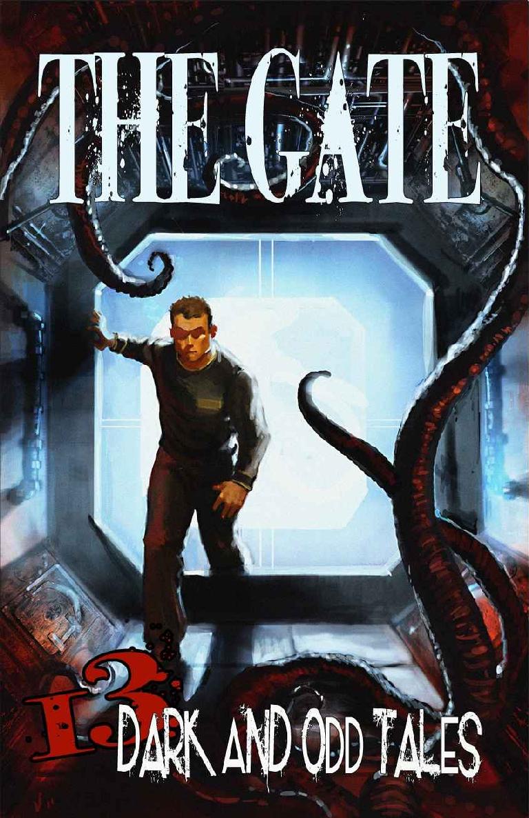 The Gate 13 Dark And Odd Tales Robert J Duperre Mercedes M Yardley David Dalglish David Mcafee Daniel Pyle