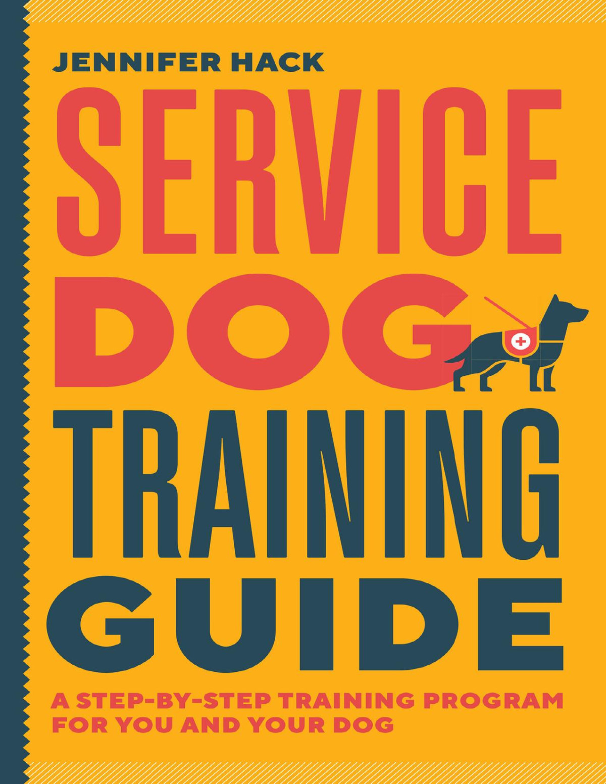 Service Dog Training Guide A Stepbystep Training Program For You And Your Dog Jennifer Hack