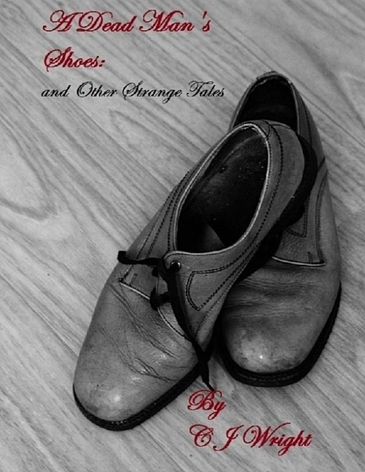 A Dead Mans Shoes And Other Strange Tales C J Wright