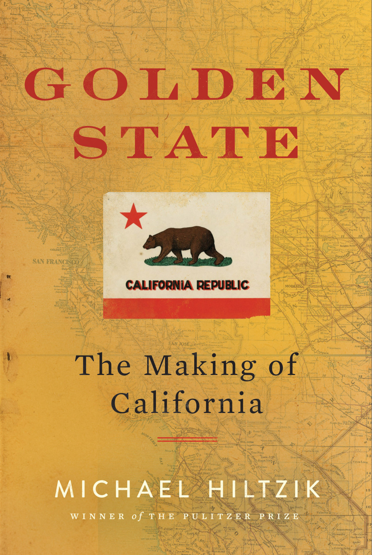 Golden State The Making Of California Michael Hiltzik