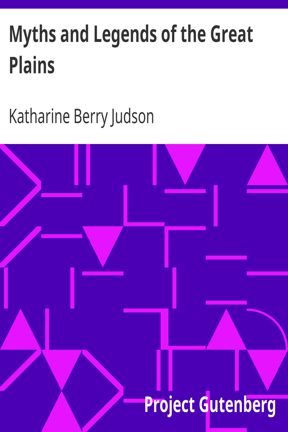 Myths And Legends Of The Great Plains Katharine Berry Judson