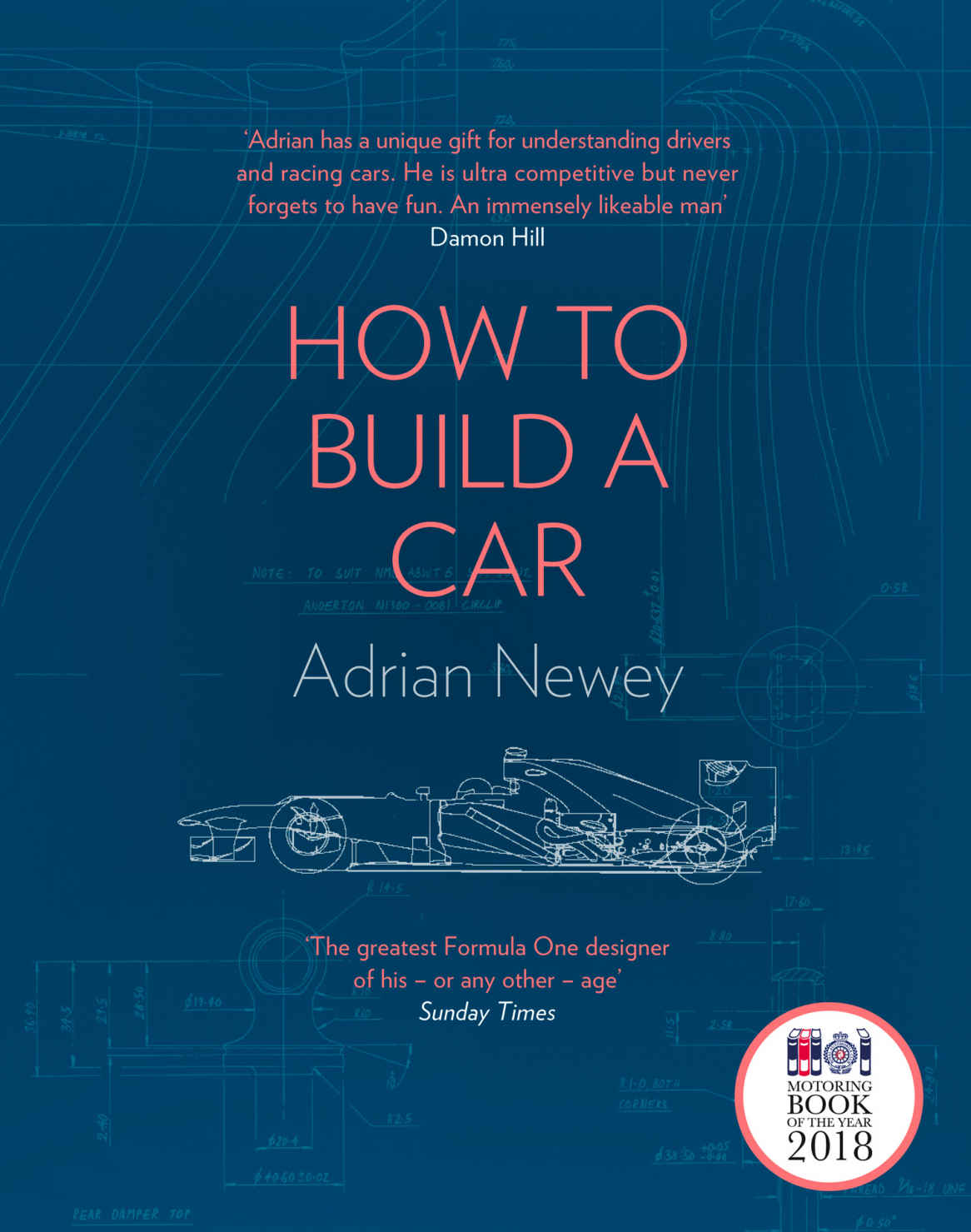 How To Build A Car The Autobiography Of The Worlds Greatest Formula 1 Designer Adrian Newey