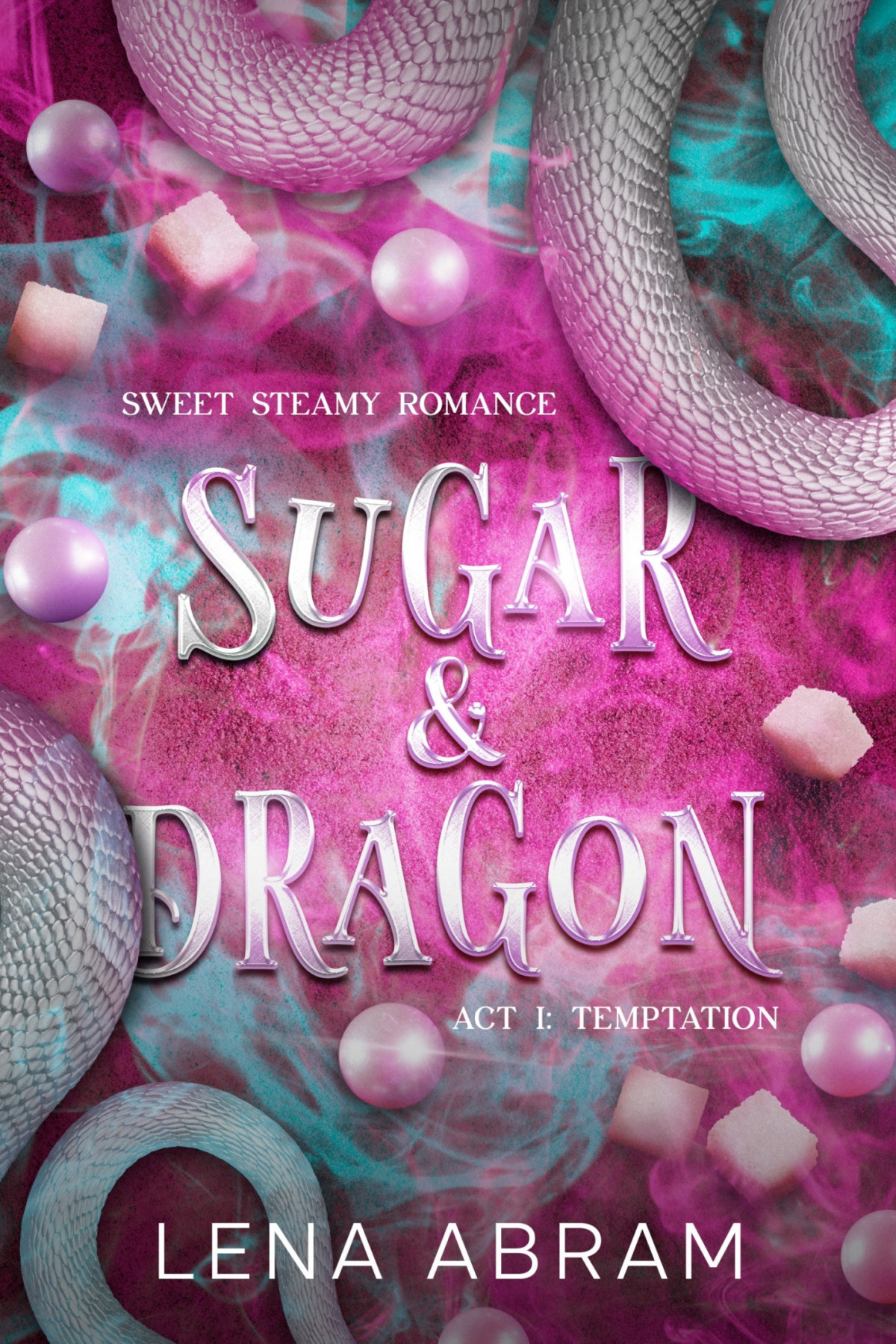 Sugar Dragon Sweet Steamy Romance Act I Temptation Lena Abram