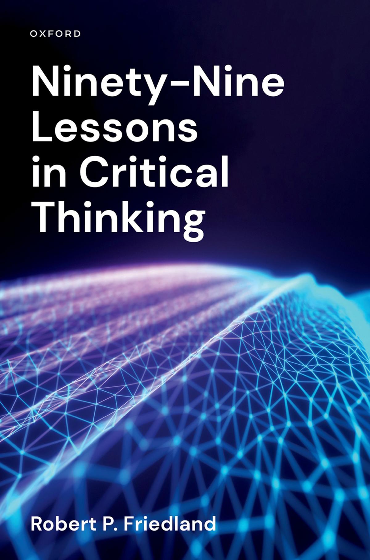 Ninetynine Lessons In Critical Thinking Friedland Robert P