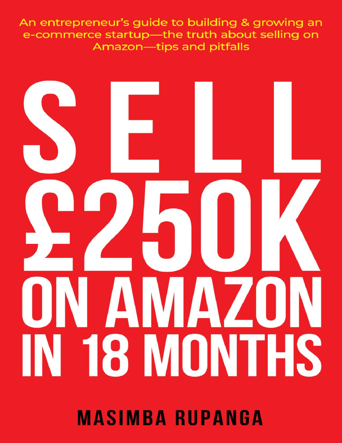 Sell 250k In 18 Months On Amazon Entrepreneurs Guide To Selling On Amazon Rupanga