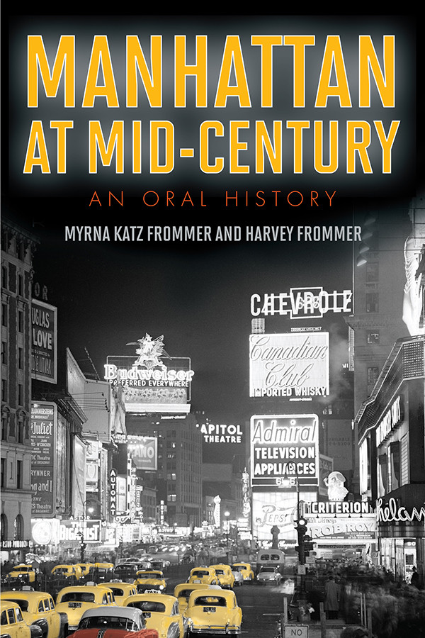 Manhattan At Midcentury An Oral History Myrna Katz Frommer Harvey Frommer