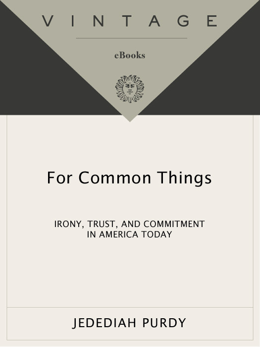 For Common Things Irony Trust And Commitment In America Today Jedediah Purdy