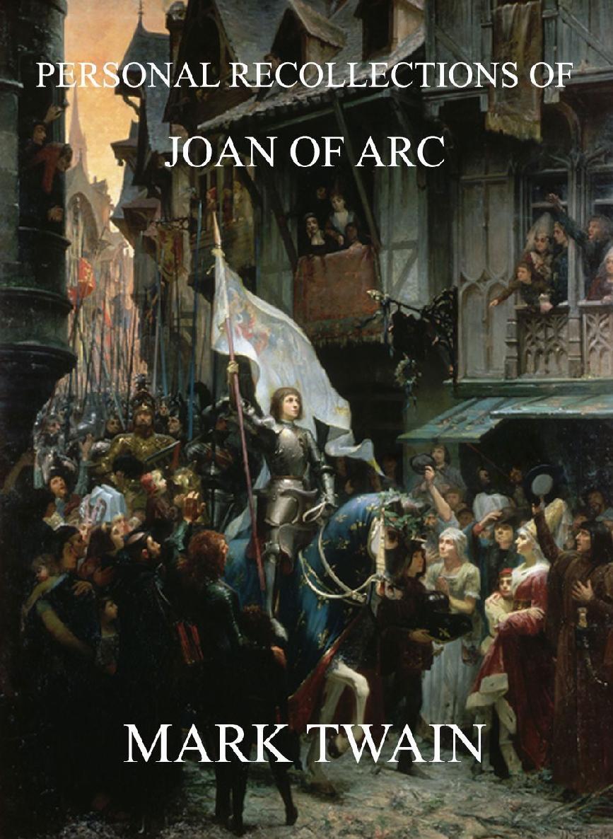 Personal Recollections Of Joan Of Arc Illustrated And Annotated Edition Mark Twain