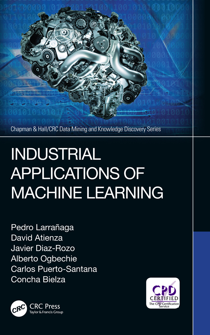 Industrial Applications Of Machine Learning Pedro Larraaga