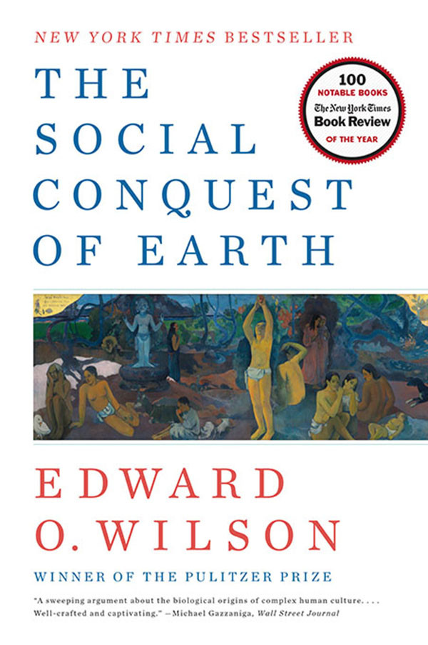 The Social Conquest Of Earth Edward O Wilson