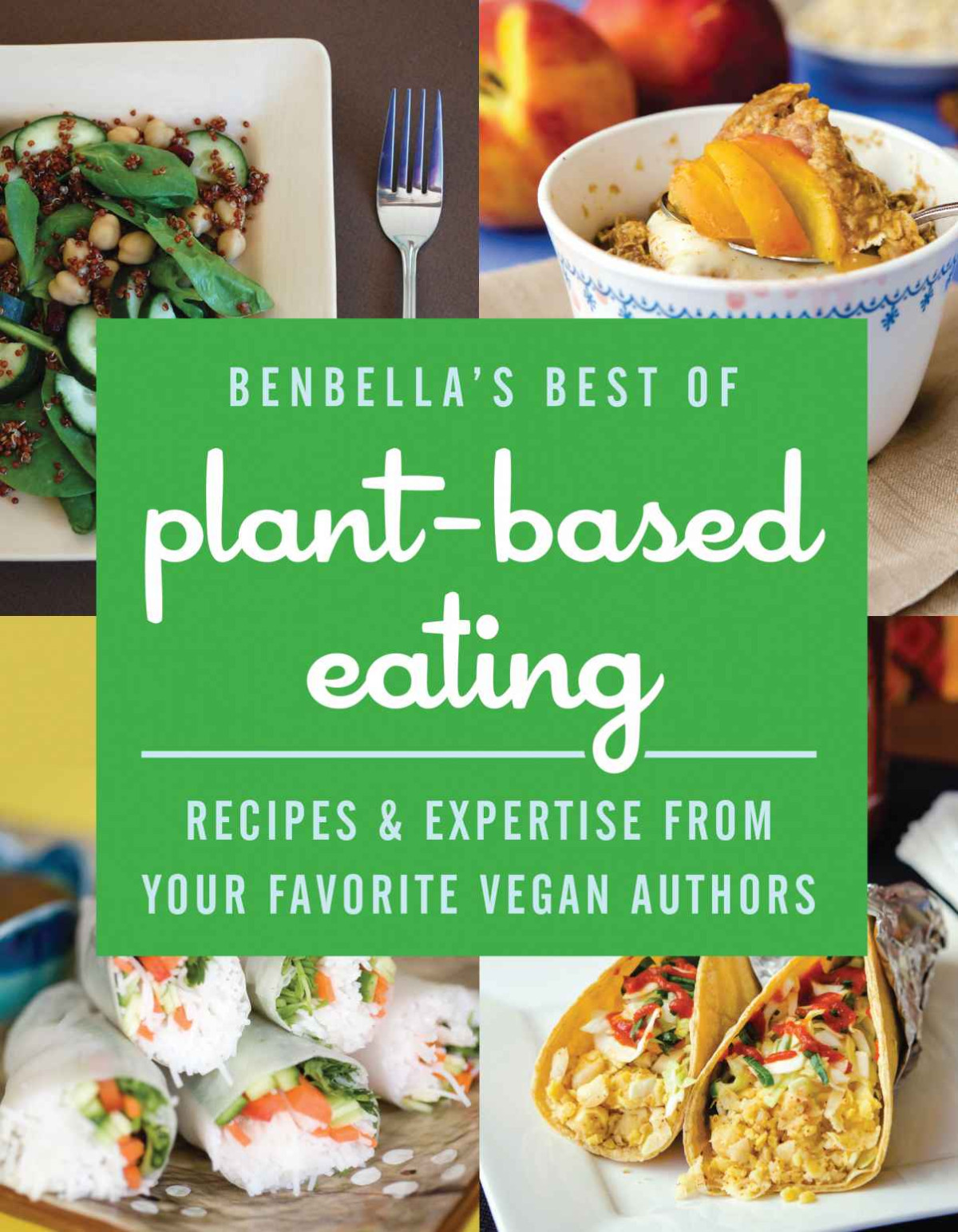 Benbellas Best Of Plantbased Eating Benbella Vegan