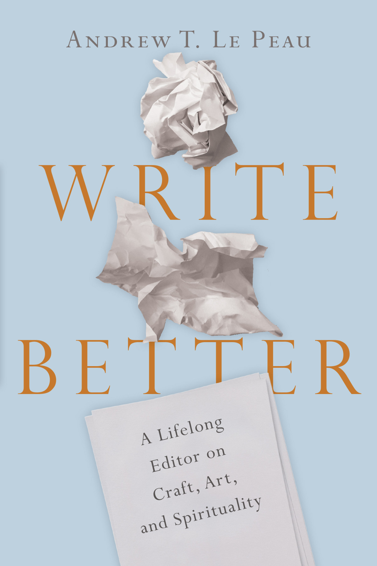 Write Better Andrew T Le Peau