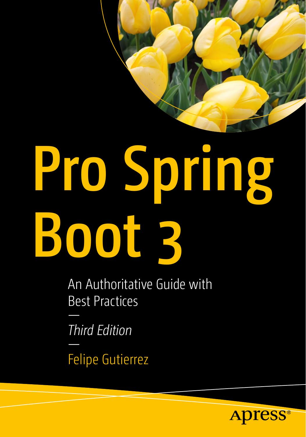 Pro Spring Boot 3 An Authoritative Guide With Best Practices 3rd Edition Felipe Gutierrez