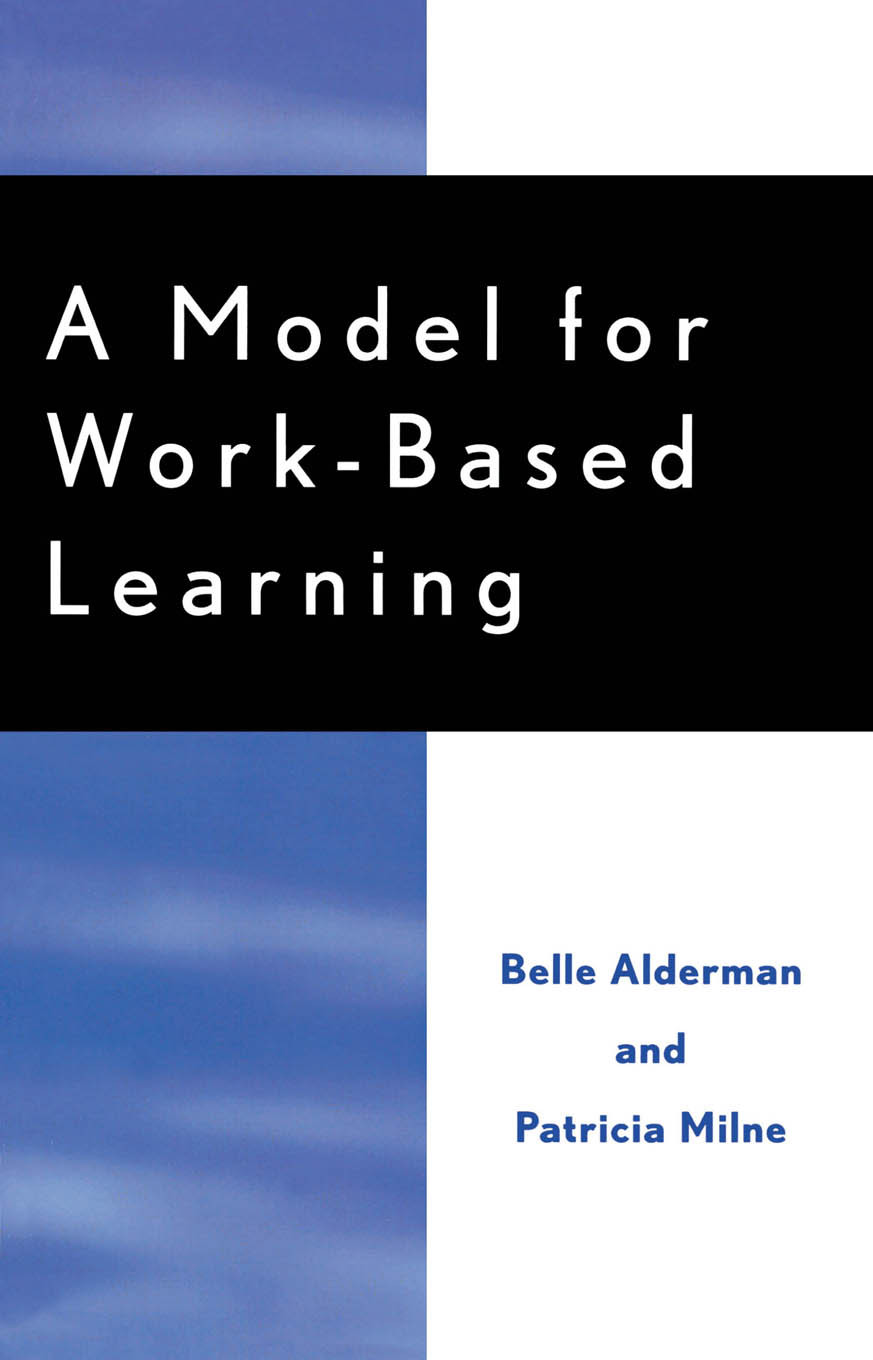 A Model For Workbased Learning Belle Alderman Patricia Milne