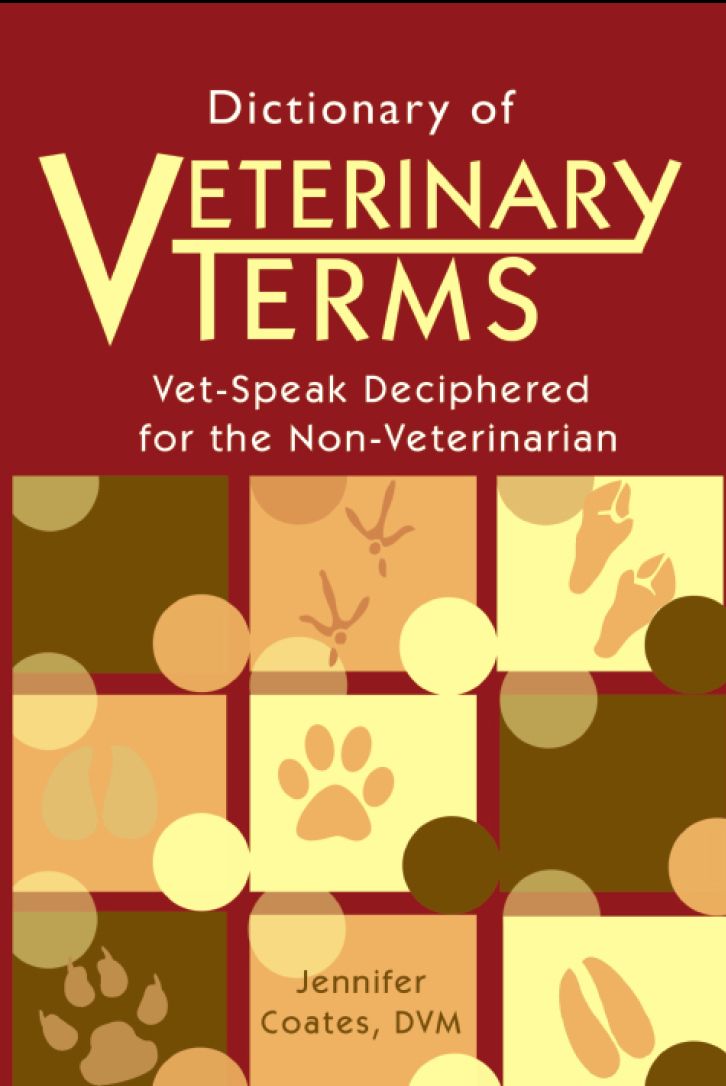 Dictionary Of Veterinary Terms Vetspeak Deciphered For The Nonveterinarian Jennifer Coates
