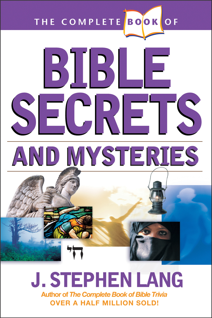 The Complete Book Of Bible Secrets And Mysteries J Stephen Lang