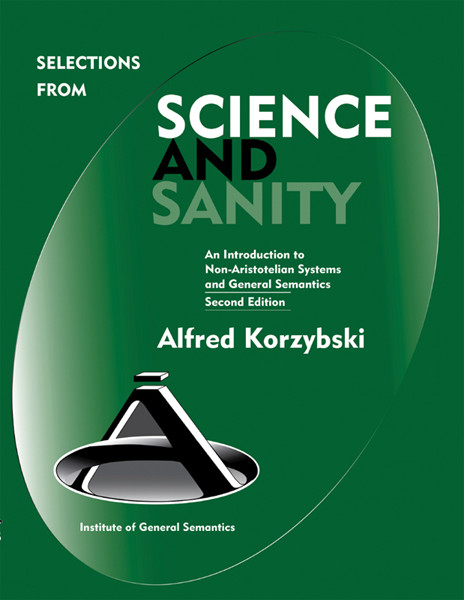 Selections From Science And Sanity Alfred Korzybski Corey Anton