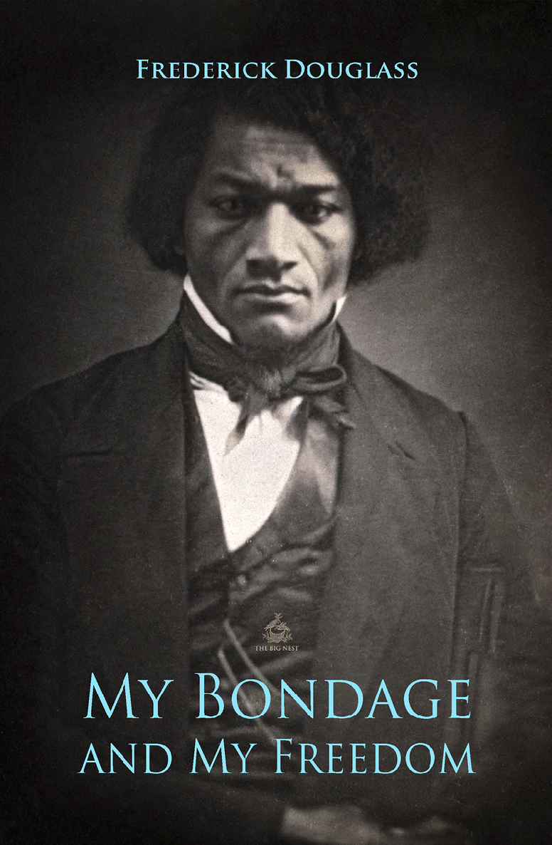 My Bondage And My Freedom Frederick Douglass