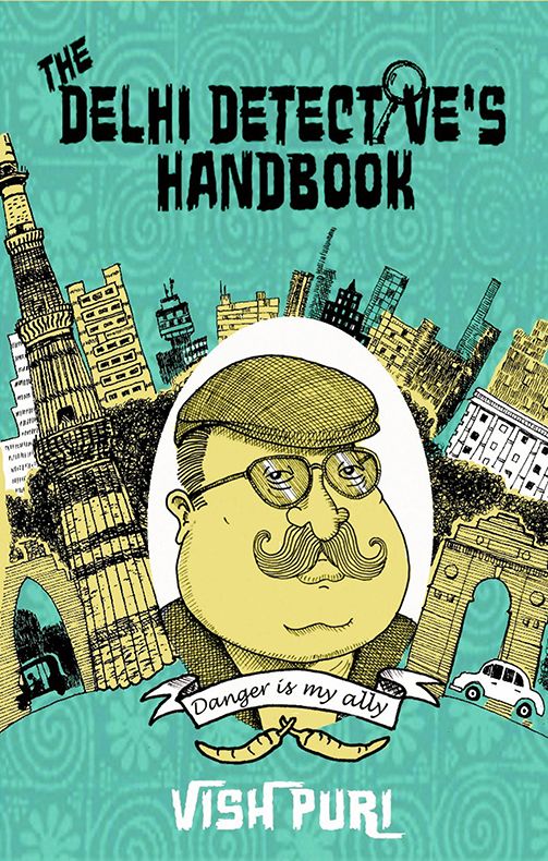 The Delhi Detectives Handbook Vish Puri