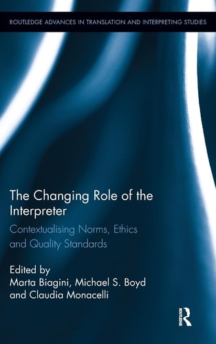 The Changing Role Of The Interpreter Contextualising Norms Ethics And Quality Standards 2017th Edition Marta Biagini