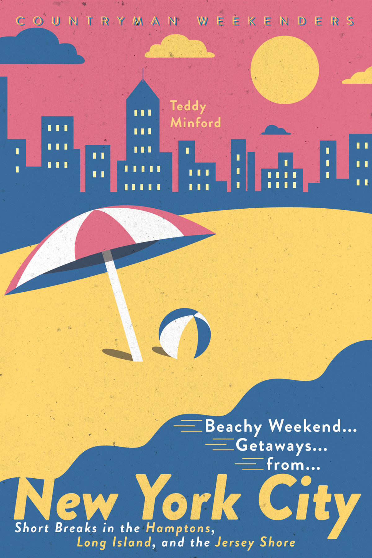Beachy Weekend Getaways From New York Teddy Minford