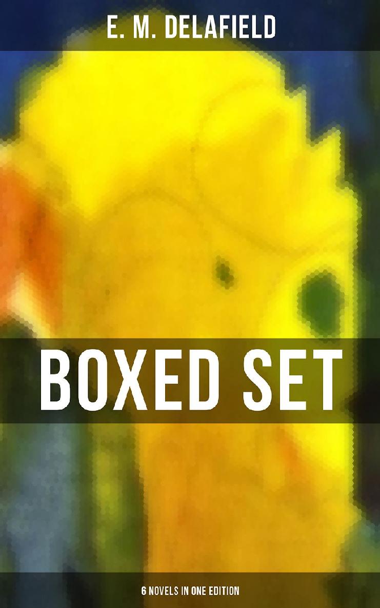 The E M Delafield Boxed Set 6 Novels In One Edition E M Delafield