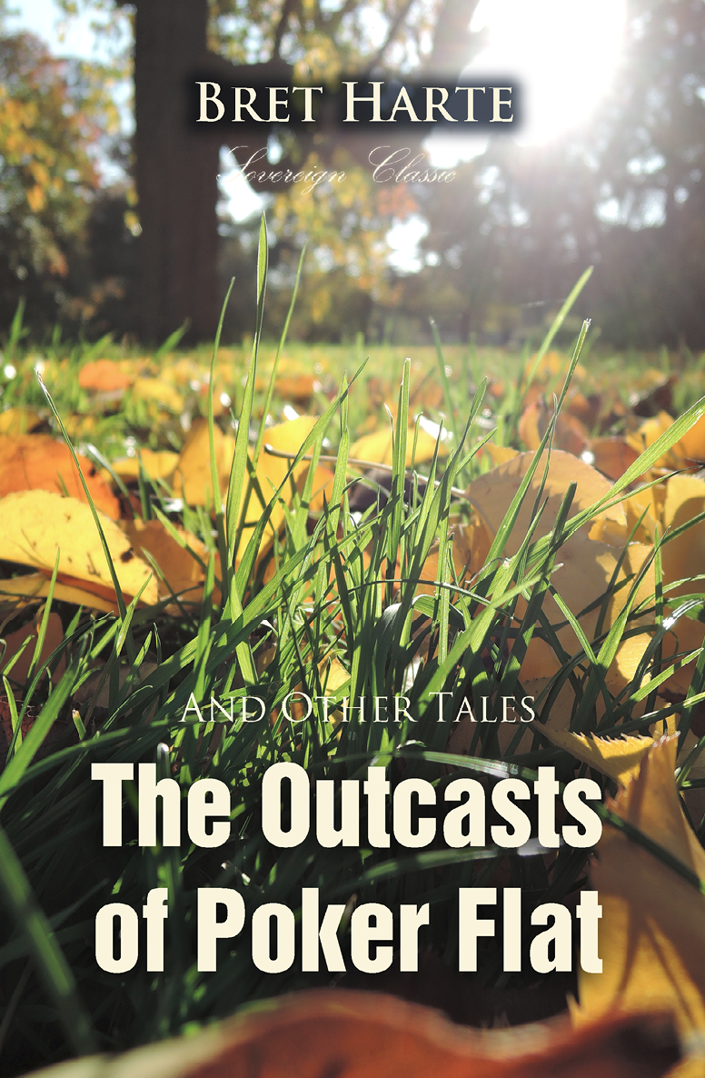 The Outcasts Of Poker Flat And Other Tales World Classics Bret Harte