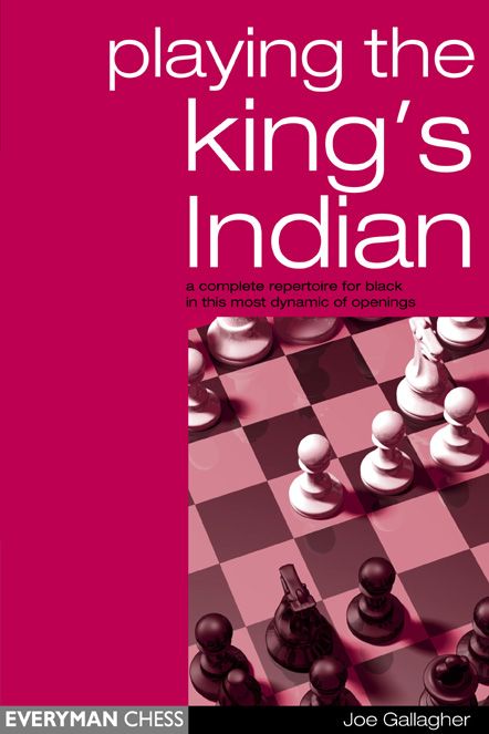 Play The Kings Indian A Complete Repertoire For Black In This Most Dynamic Of Openings Gallagher