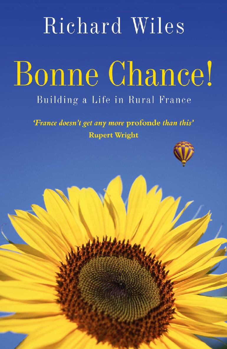 Bonne Chance Building A Life In Rural France Richard Wiles