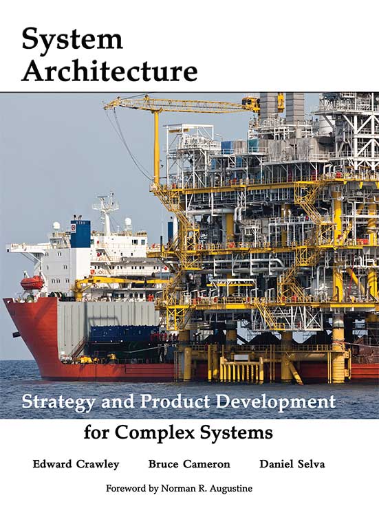 System Architecture Strategy And Product Development For Complex Systems First Edition Edward Crawley Bruce Cameron Daniel Selva