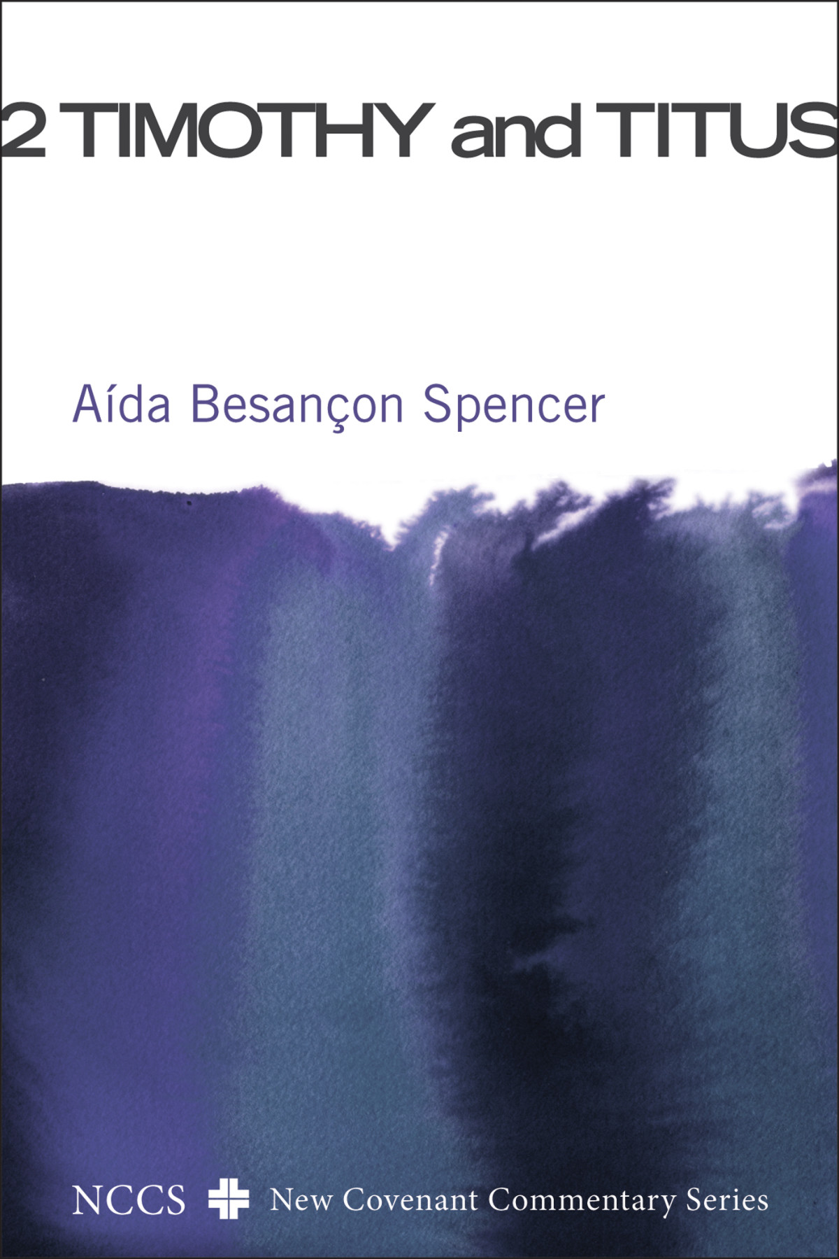 2 Timothy And Titus New Covenant Commentary Ada Besancon Spencer Michael Bird Craig S Keener