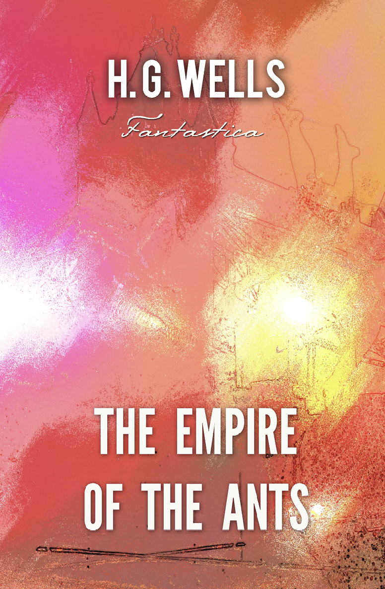 The Empire Of The Ants World Classics H G Wells