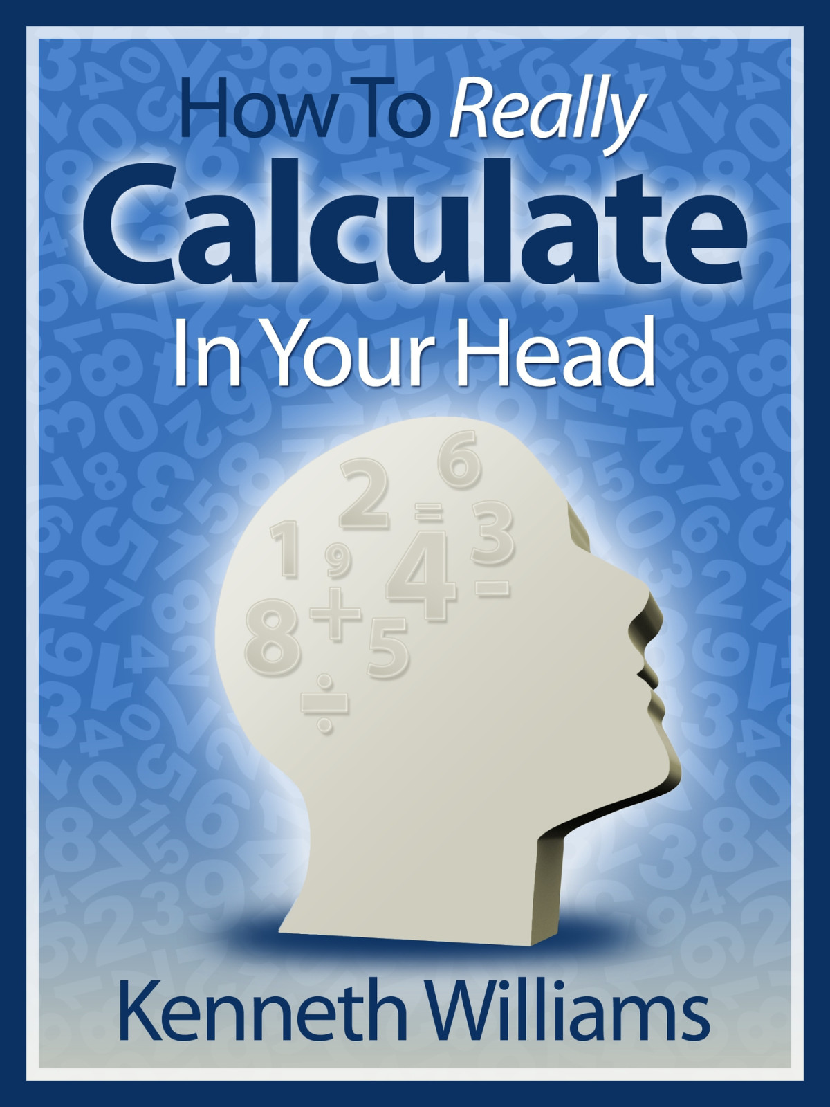 How To Really Calculate In Your Head Williams Kenneth