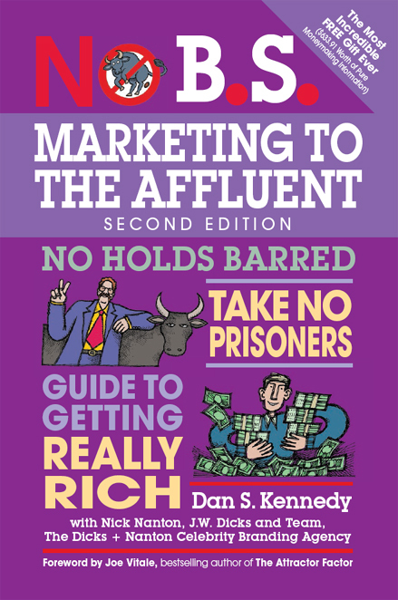 No Bs Marketing To The Affluent The Ultimate No Holds Barred Take No Prisoners Guide To Getting Really Rich Kennedy