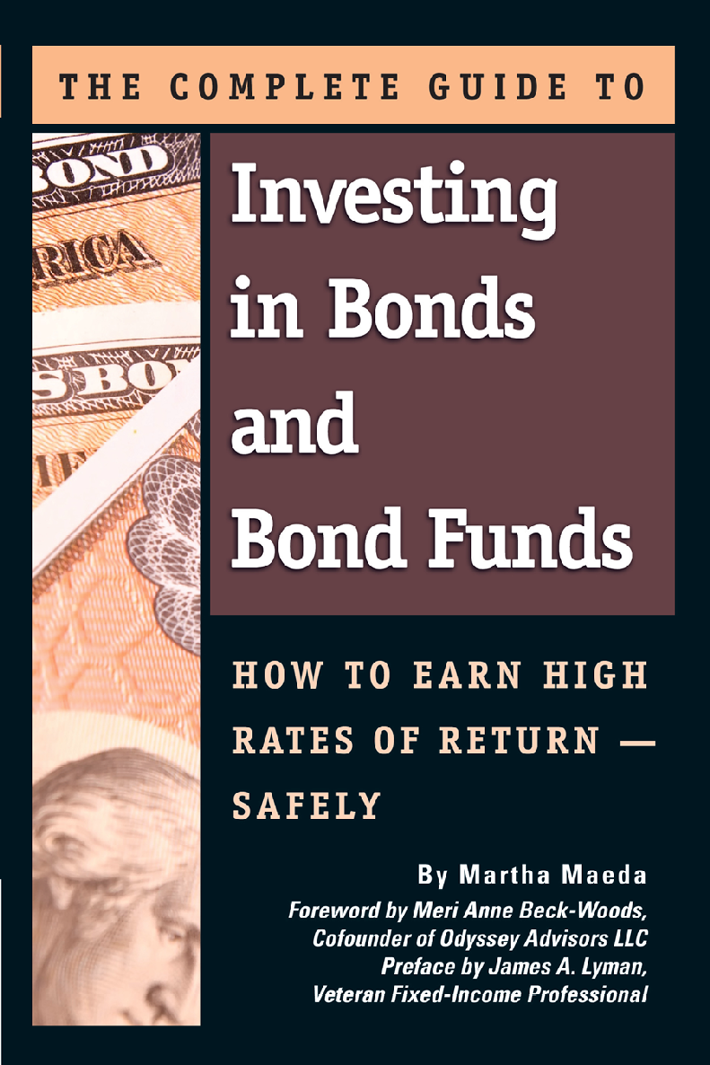 The Complete Guide To Investing In Bonds And Bond Funds How To Earn High Rates Of Returnsafely Martha Maeda