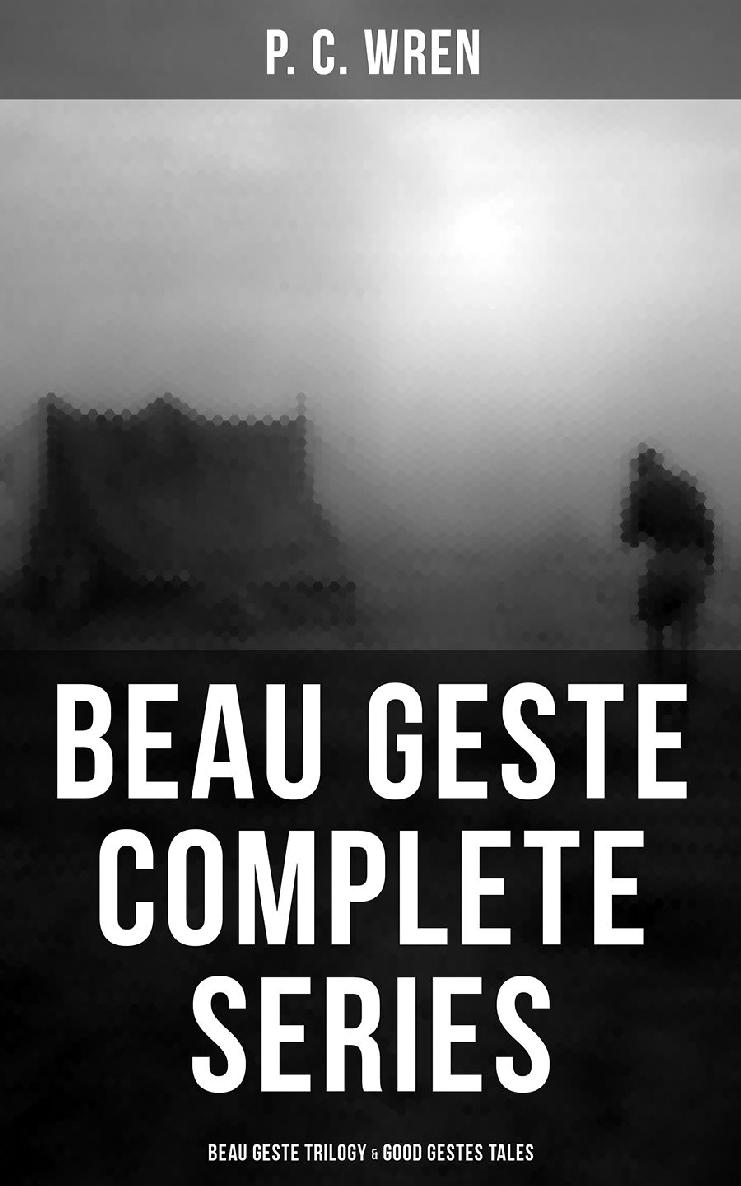 Beau Geste Complete Series Beau Geste Trilogy Good Gestes Tales P C Wren