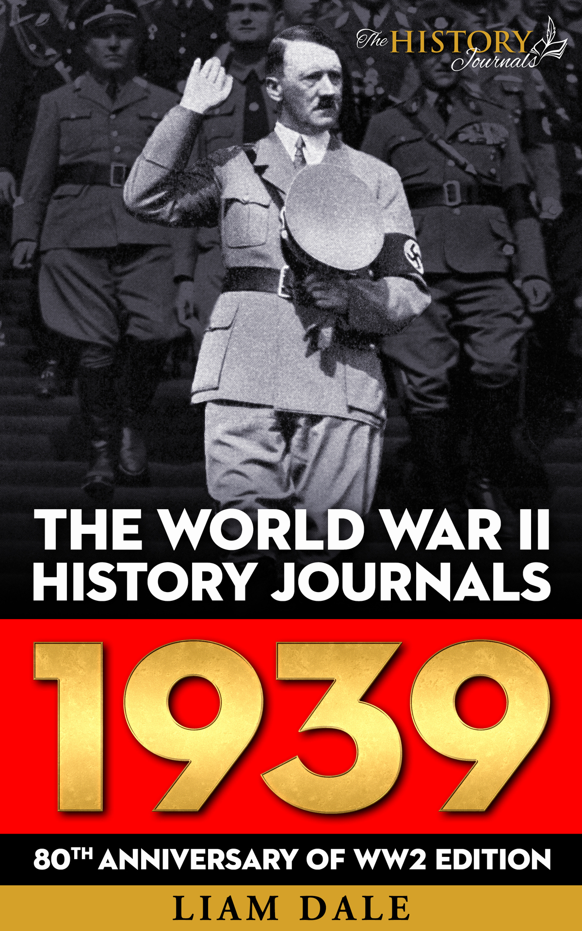 The World War Ii History Journals 1939 80th Anniversary Of Ww2 Edition Ww2 Timelines Dale