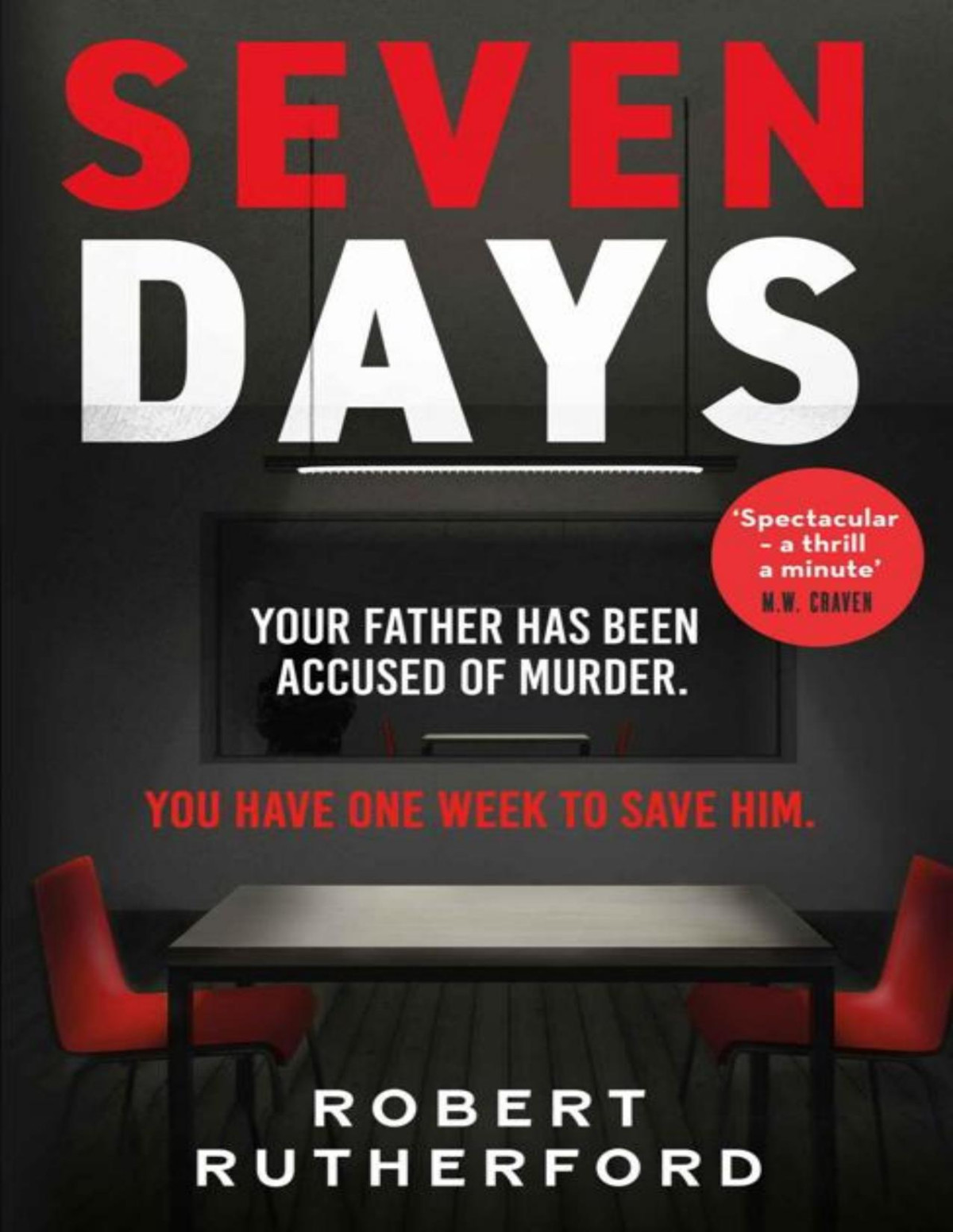 Seven Days A Gripping Highoctane Crime Thriller For 2024 Can Alice Save Her Father From Death Row Robert Rutherford