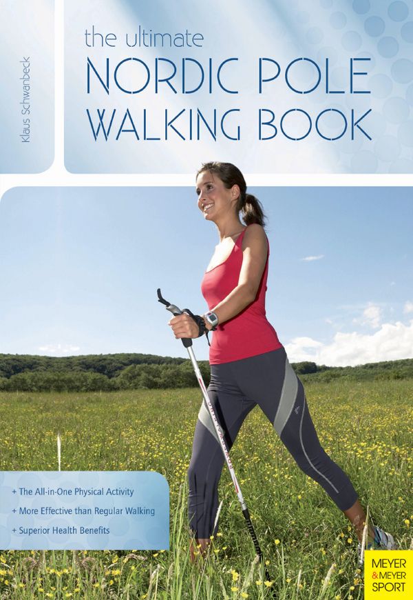 The Ultimate Nordic Pole Walking Book Klaus Schwanbeck