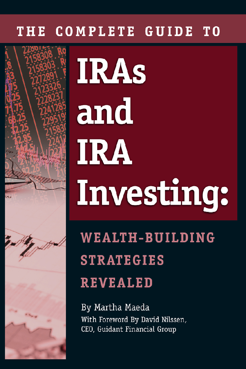 The Complete Guide To Iras And Ira Investing Wealthbuilding Strategies Revealed Martha Maeda